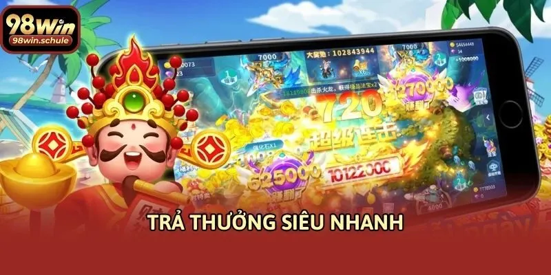 Trả thưởng siêu nhanh