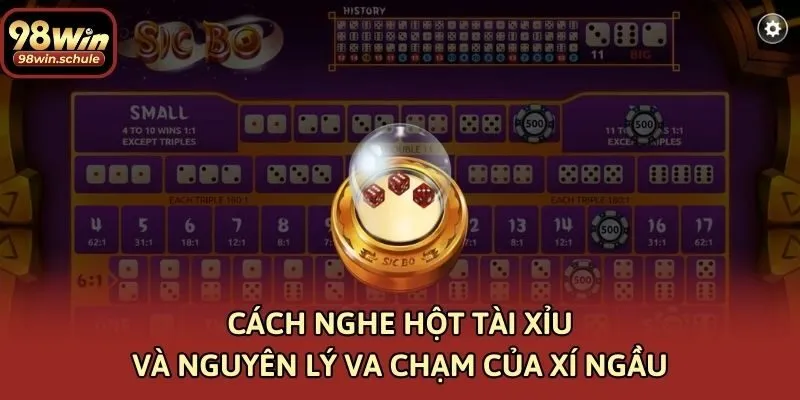 Cách nghe hột Tài Xỉu và nguyên lý va chạm của xí ngầu