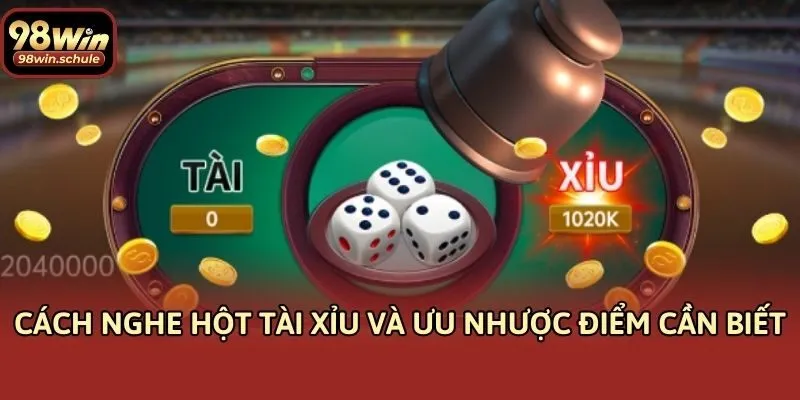 Cách nghe hột Tài Xỉu và ưu nhược điểm cần biết