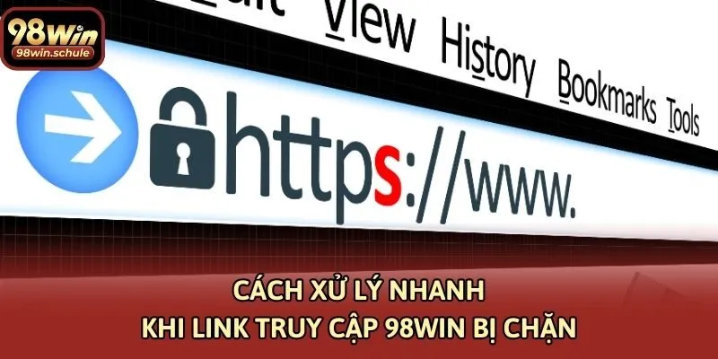 Cách xử lý nhanh khi link truy cập 98win bị chặn