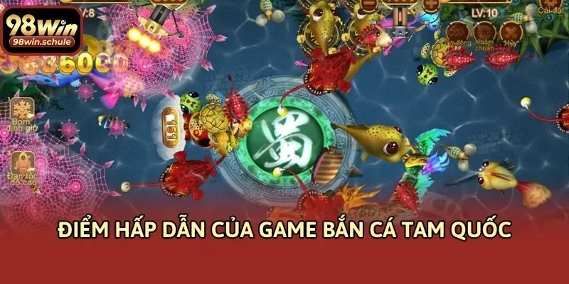 Điểm hấp dẫn của game bắn cá tam quốc