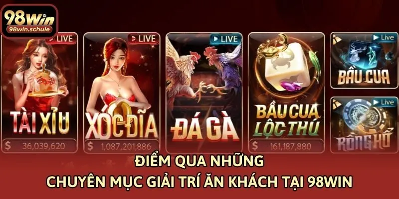 Điểm qua những chuyên mục giải trí ăn khách tại 98win