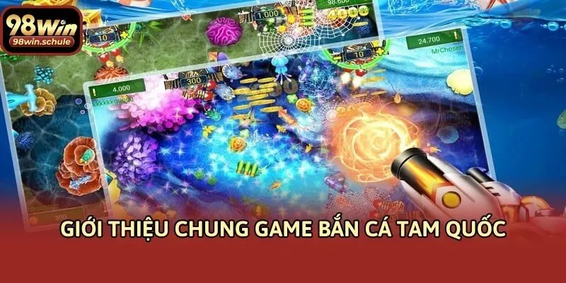 Giới thiệu chung game bắn cá tam quốc