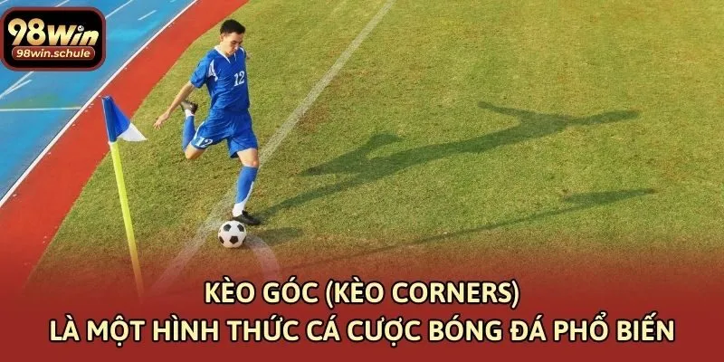 Kèo góc (kèo Corners) là một hình thức cá cược bóng đá