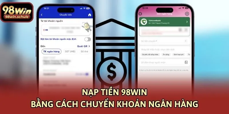 Nạp tiền 98win bằng cách chuyển khoản ngân hàng