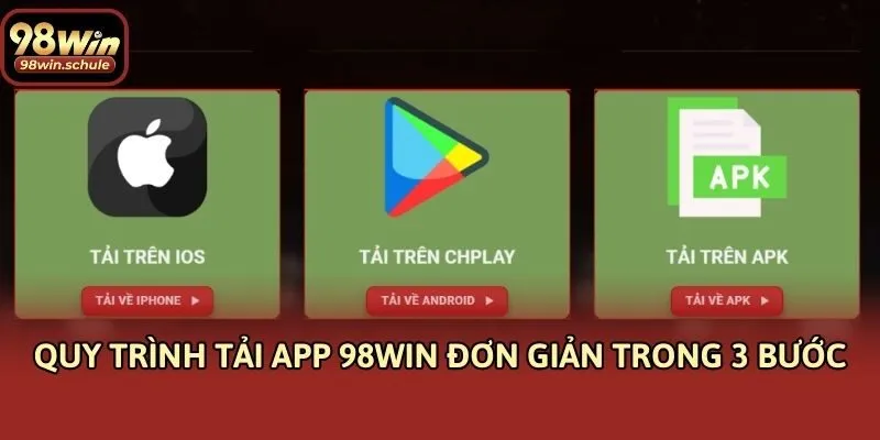 Quy trình tải app 98win đơn giản trong 3 bước