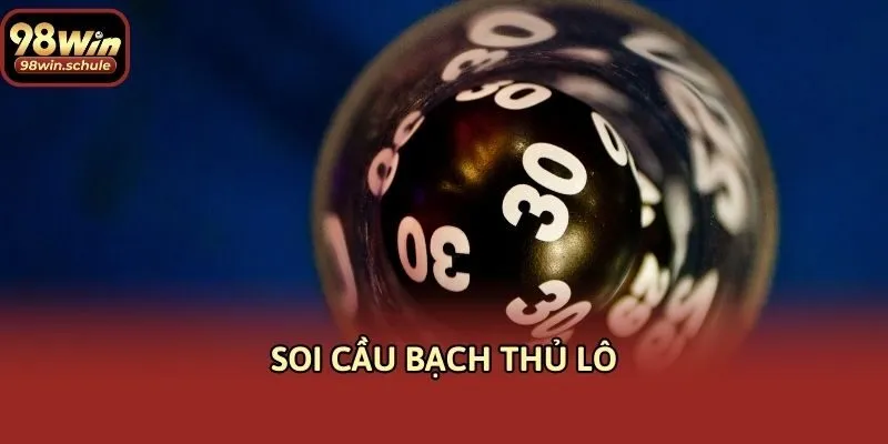 Soi cầu bạch thủ lô