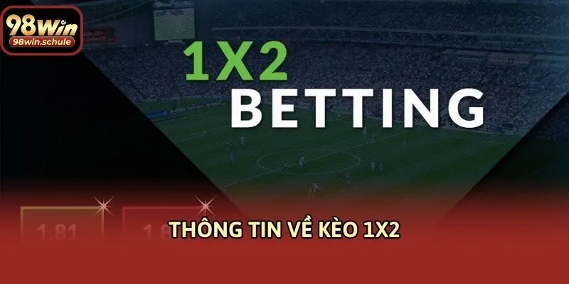 Thông tin về kèo 1x2