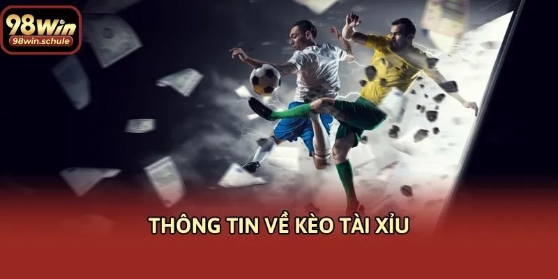 Thông tin về kèo tài xỉu